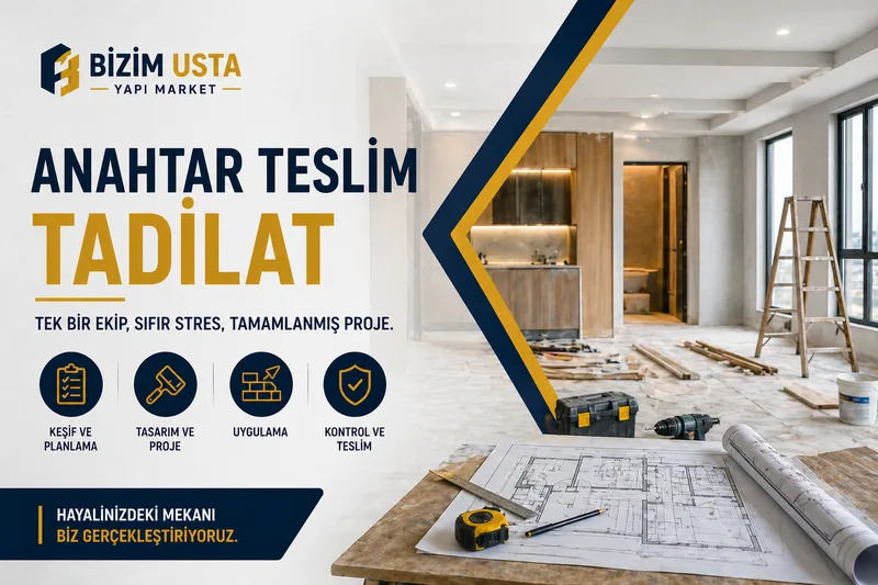 ANAHTAR TESLİM TADİLAT NEDİR? NELERE DİKKAT EDİLMELİ?